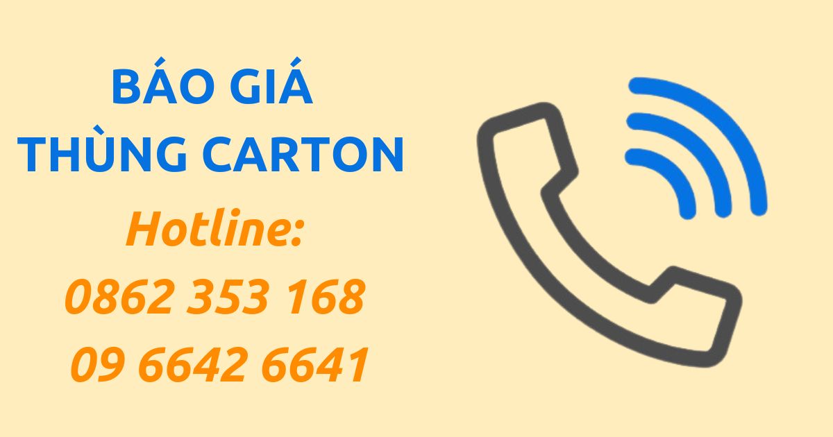 liên hệ ngay nhận báo giá thùng carton qua điện thoại