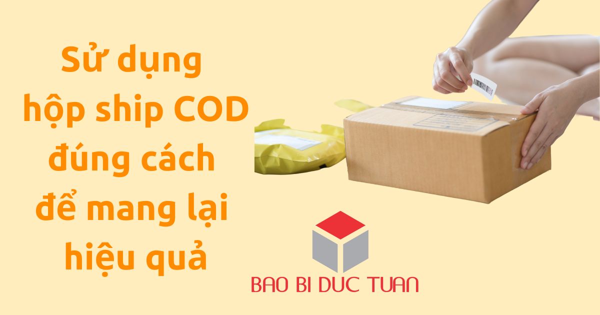 Hộp ship COD Hà Nội - Giải pháp gửi hàng nhanh chóng và tiện lợi 8 cách sử dụng hộp ship COD hiệu quả
