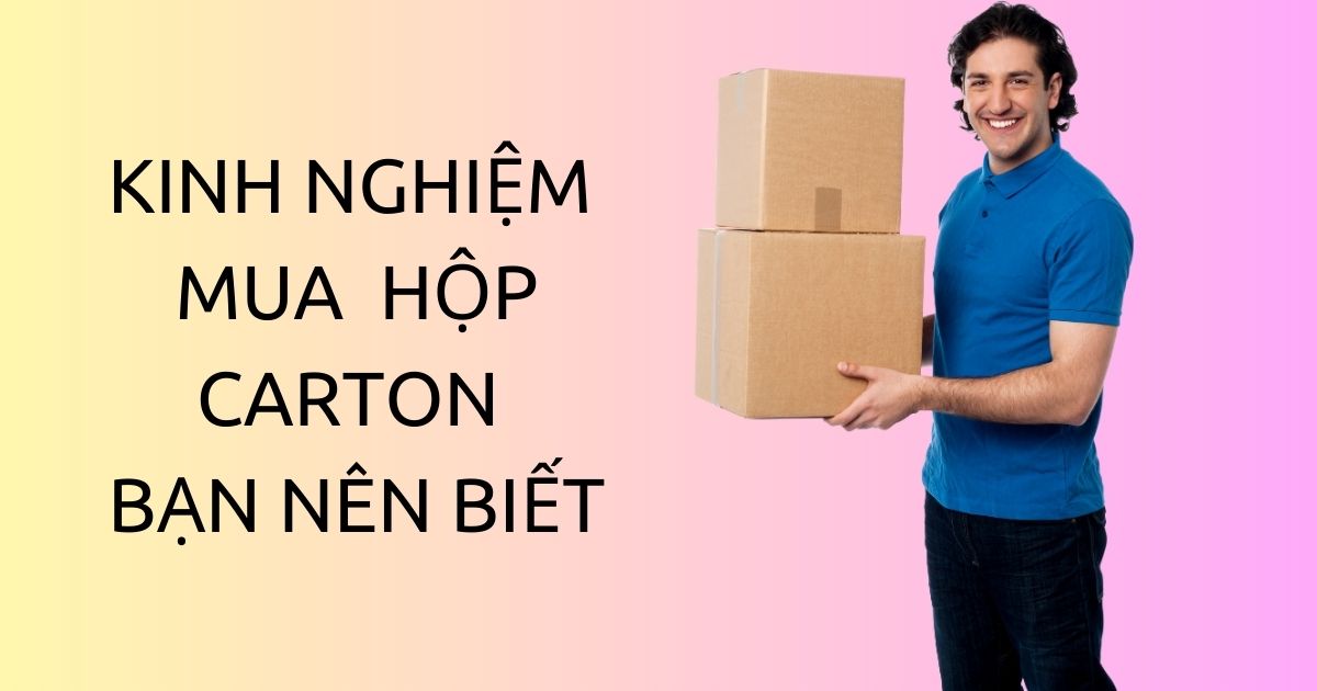 kinh nghiem mua hop carton 0