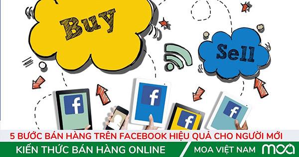 5 buoc ban hang tren Facebook hieu qua cho nguoi moi