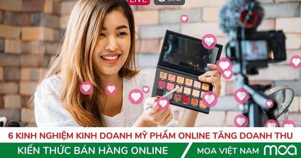 6 kinh nghiem kinh doanh my pham Online tang doanh thu