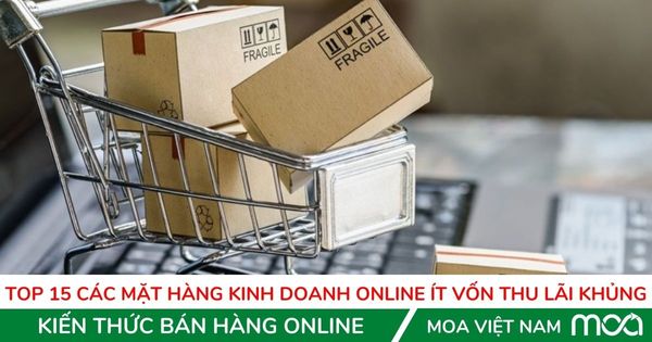 Top 15 cac mat hang kinh doanh Online it von thu lai khung