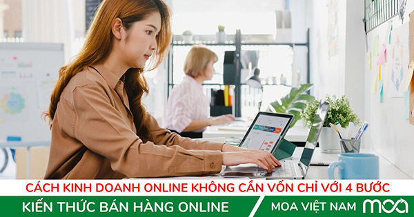 cach kinh doanh online khong can von chi voi 4 buoc