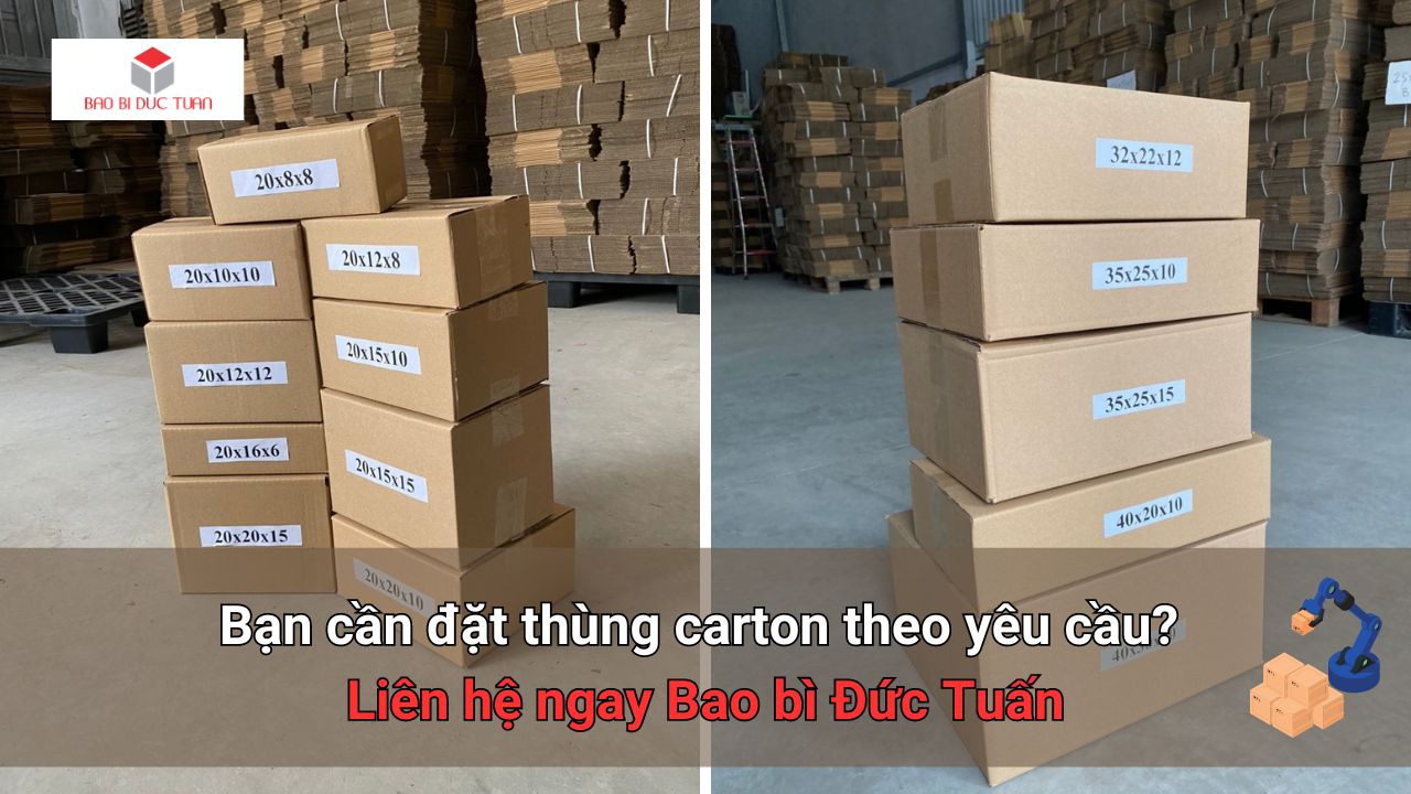 Bạn cần đặt thùng carton theo yêu cầu? Liên hệ ngay Bao bì Đức Tuấn Bạn cần đặt thùng carton theo yêu cầu? Liên hệ ngay Bao bì Đức Tuấn