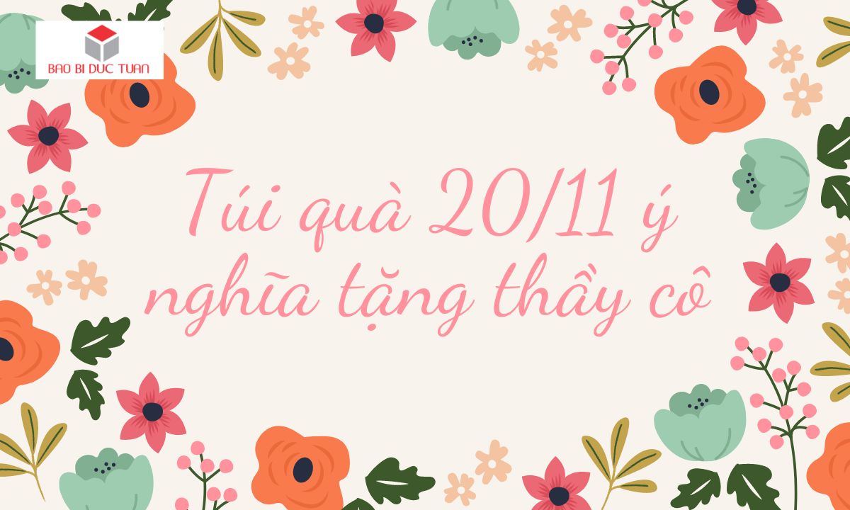 Túi quà 20/11 ý nghĩa tặng thầy cô
